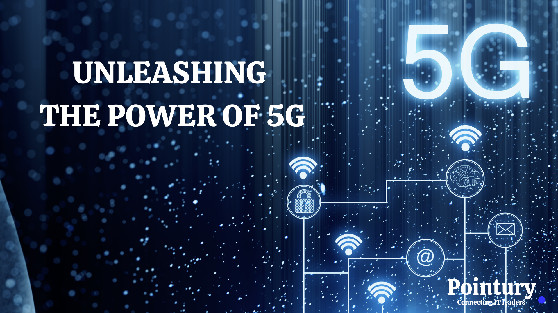 UNLEASHING THE POWER OF 5G