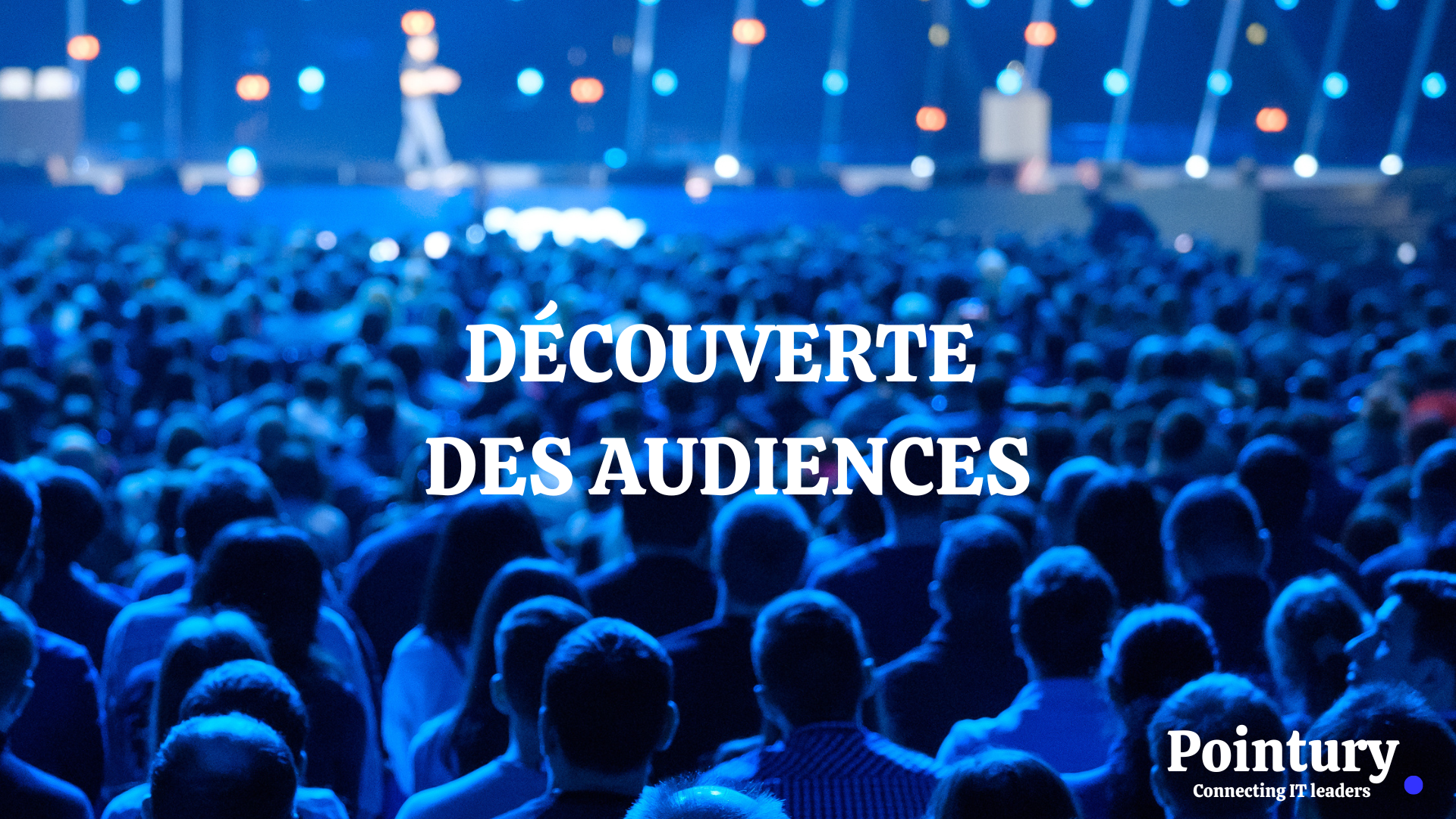 DÉCOUVERTE DES AUDIENCES