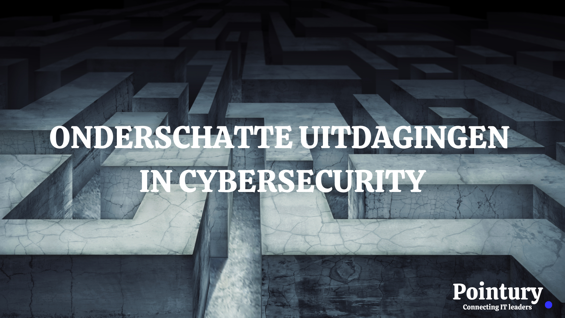 ONDERSCHATTE UITDAGINGEN IN CYBERSECURITY