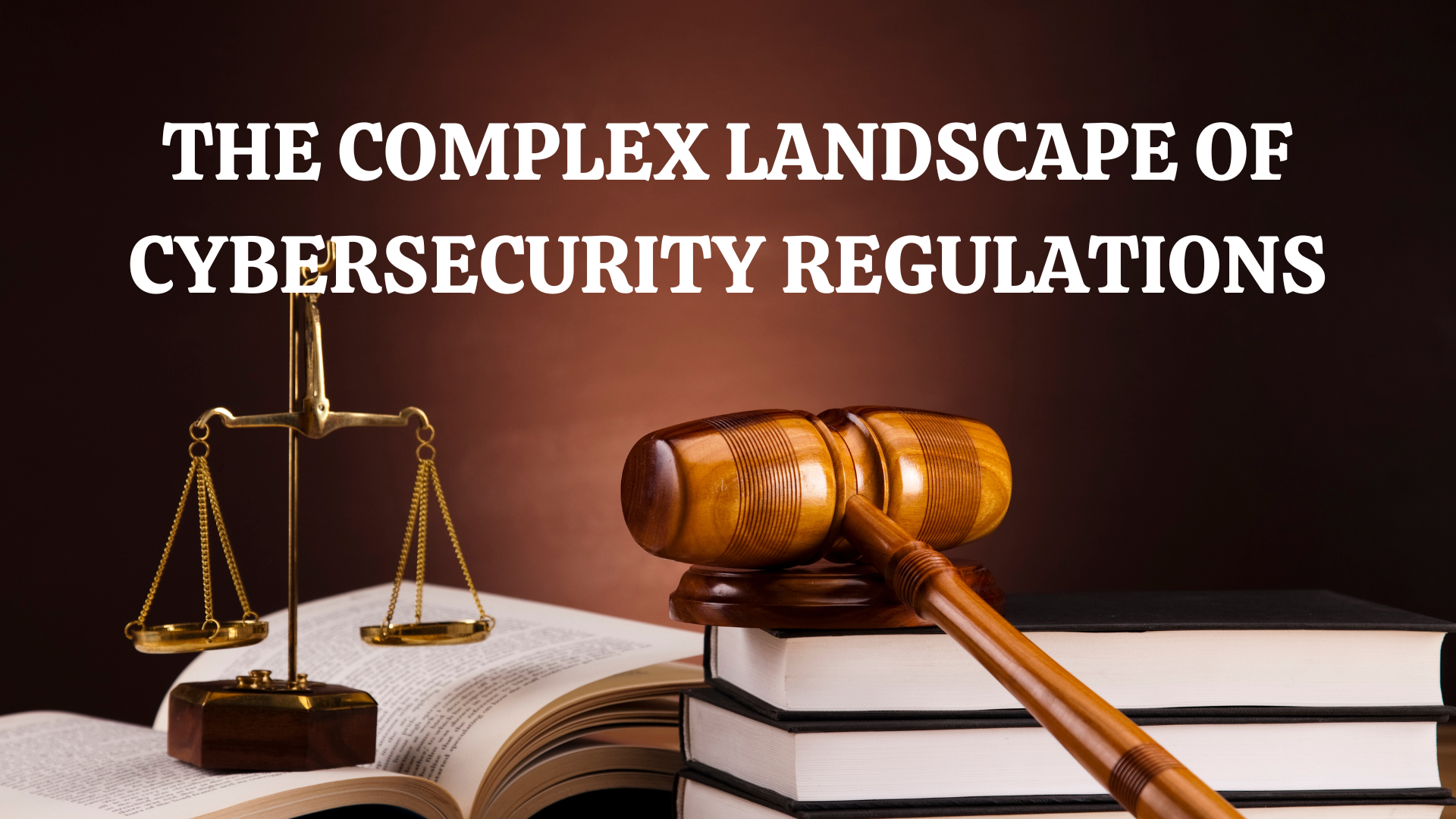LANDSCAPE OF CYBERSECURITY REGULATIONS