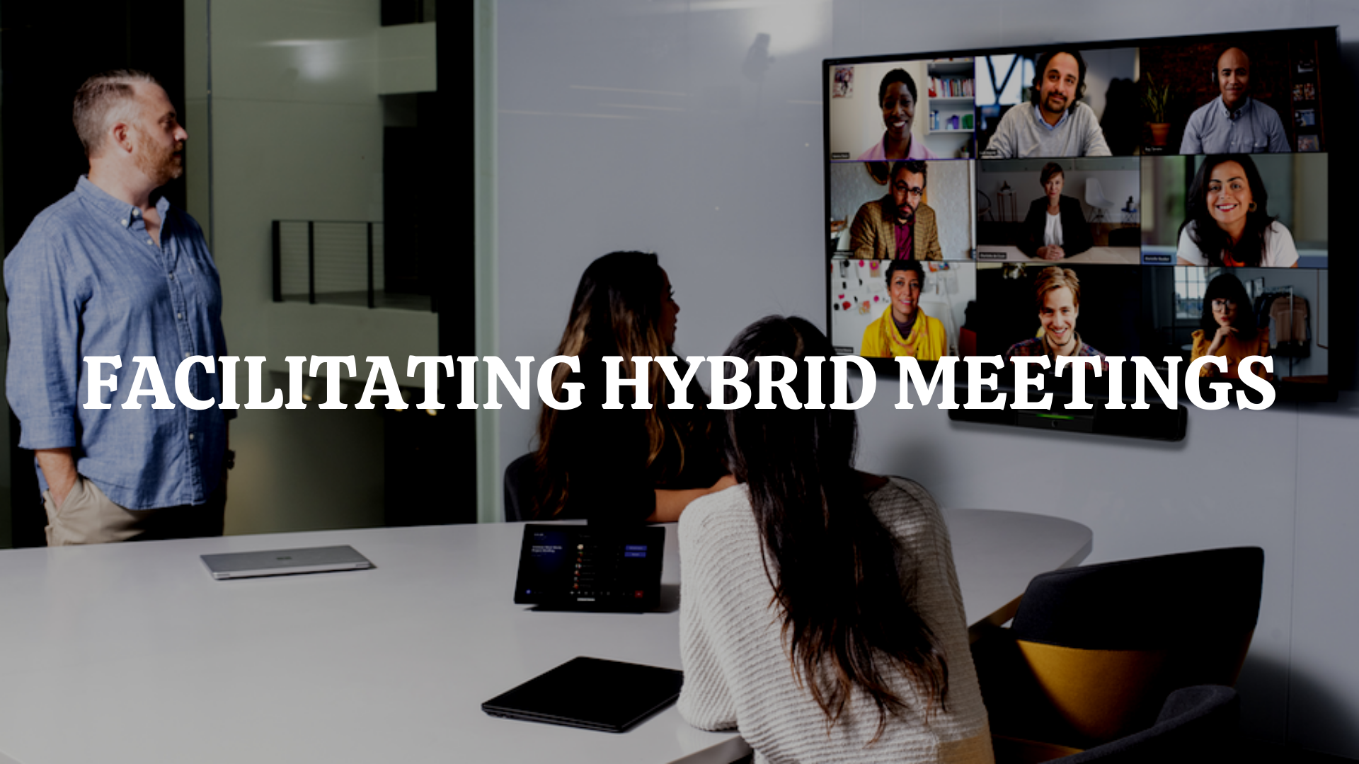 FACILITATING HYBRID MEETINGS