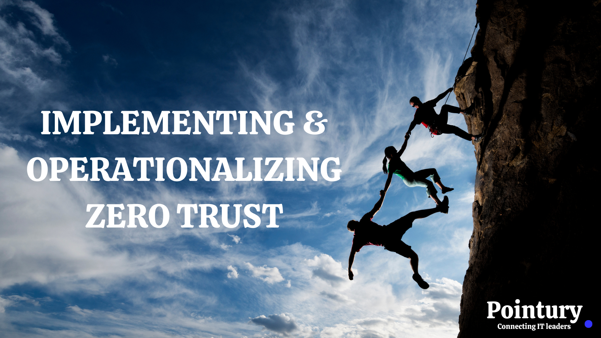 IMPLEMENTING & OPERATIONALIZING ZERO TRUST