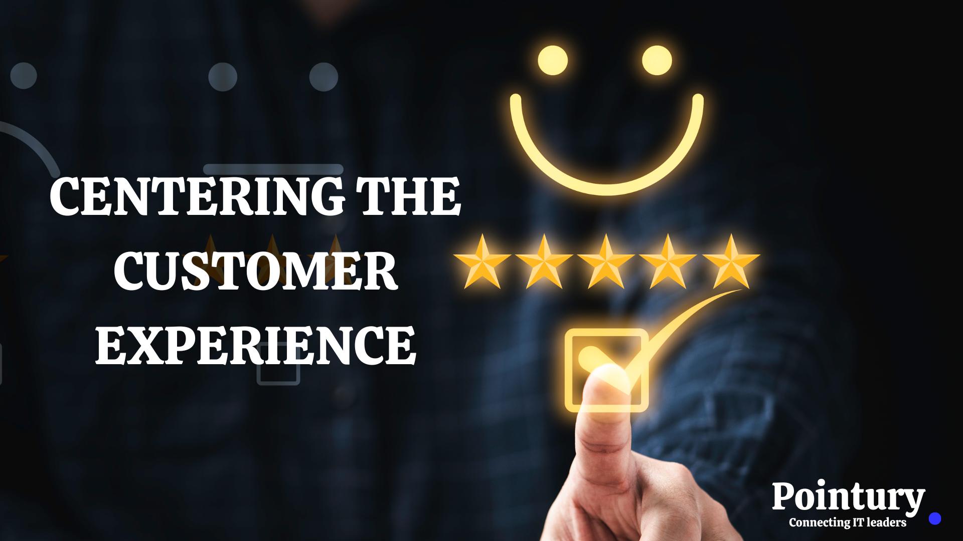 CENTERING THE CUSTOMER EXPERIENCE