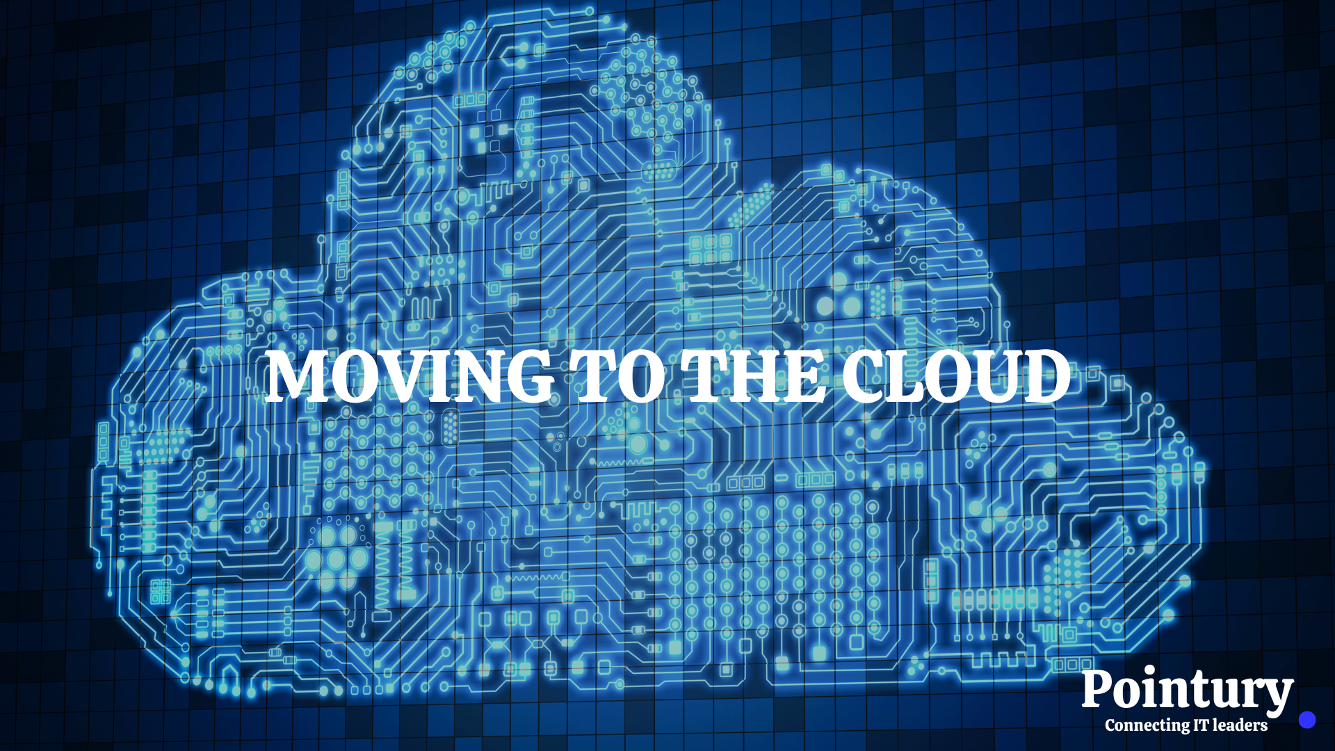 MOVING TO THE CLOUD